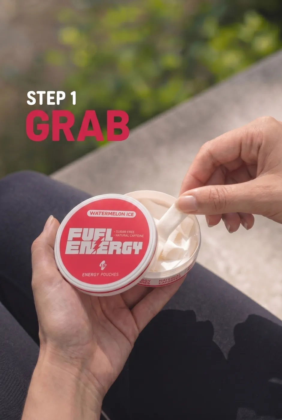 Step 1: Grab — open a tin of FUEL Energy Watermelon Ice caffeine pouches